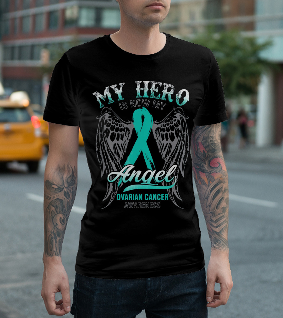 MY HERO IS NOW MY ANGEL OVARIAN CANCER AWARENESS T-Shirt