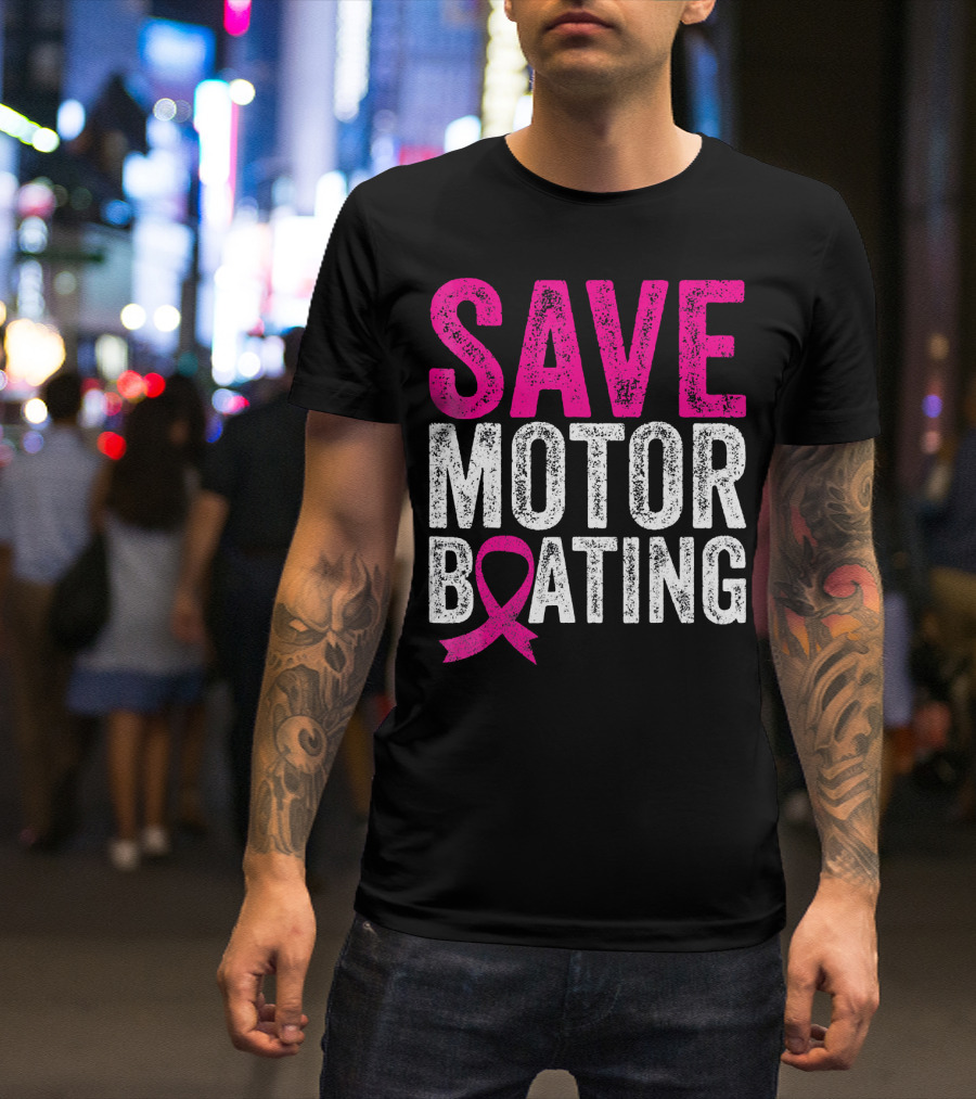 Save Motorboating Breast Cancer Awareness T-Shirt