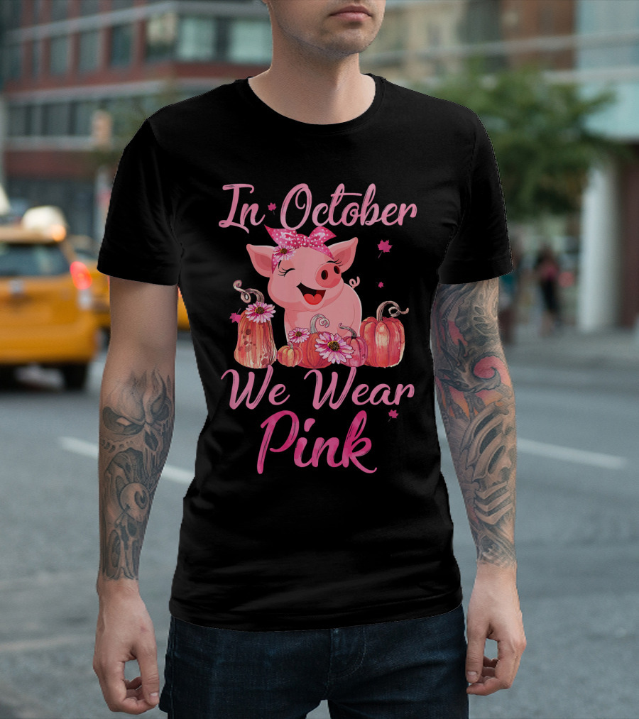 In October We Wear Pink Pig With Pumpkins Breast Cancer Awareness T-Shirt
