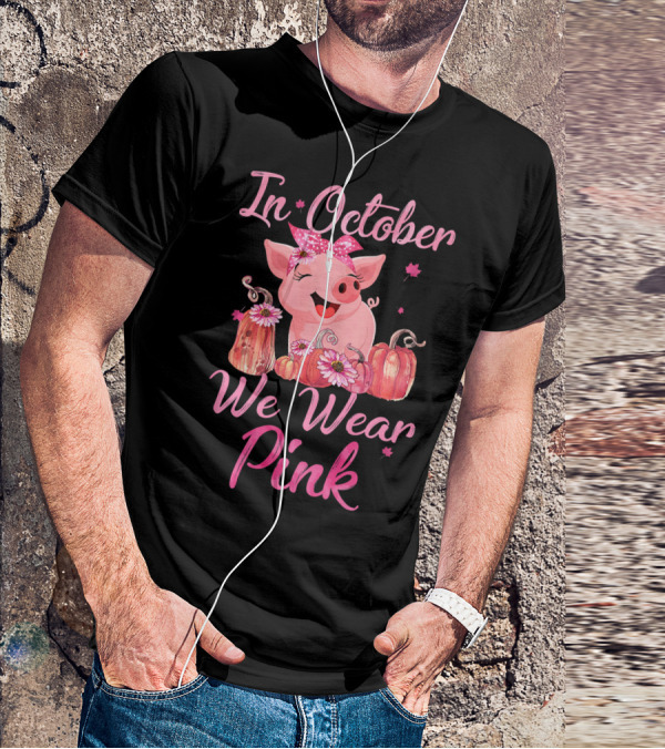 In October We Wear Pink Pig With Pumpkins Breast Cancer Awareness T-Shirt