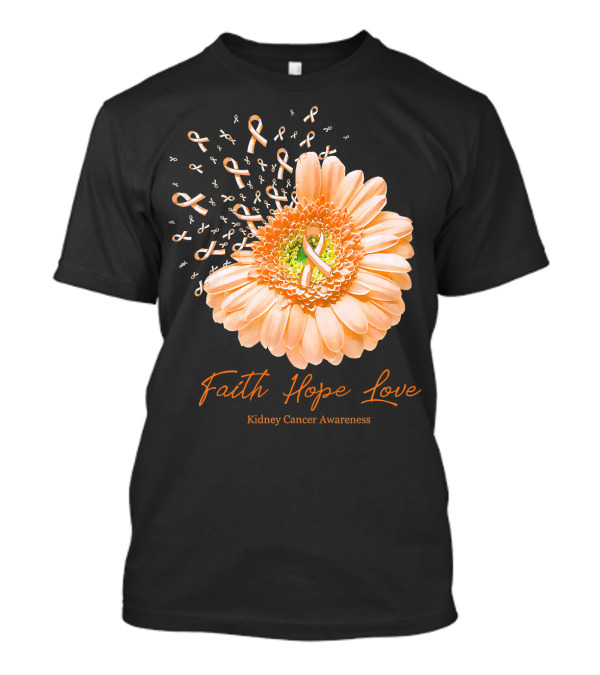 Faith Hope Love Kidney Cancer Awareness Orange Ribbon Flower T-Shirt