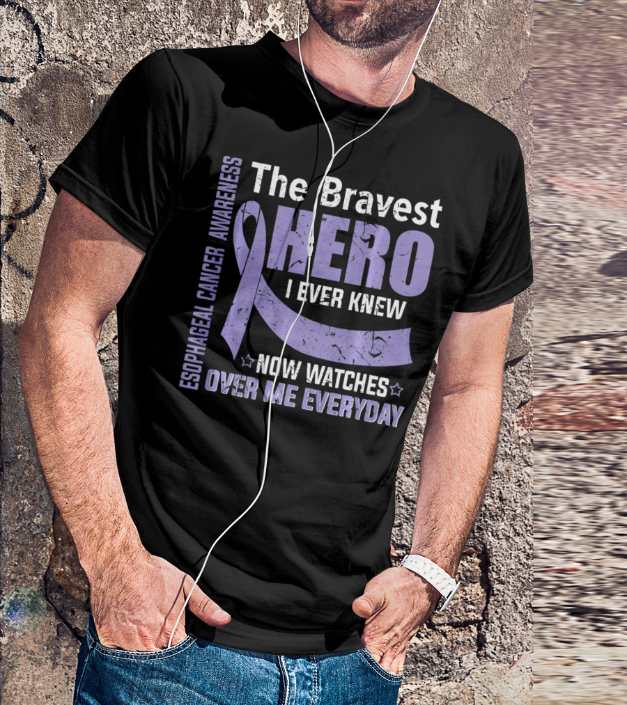 Esophageal Cancer Awareness The Bravest Hero I Ever Knew Now Watches Over Me Everyday T-Shirt