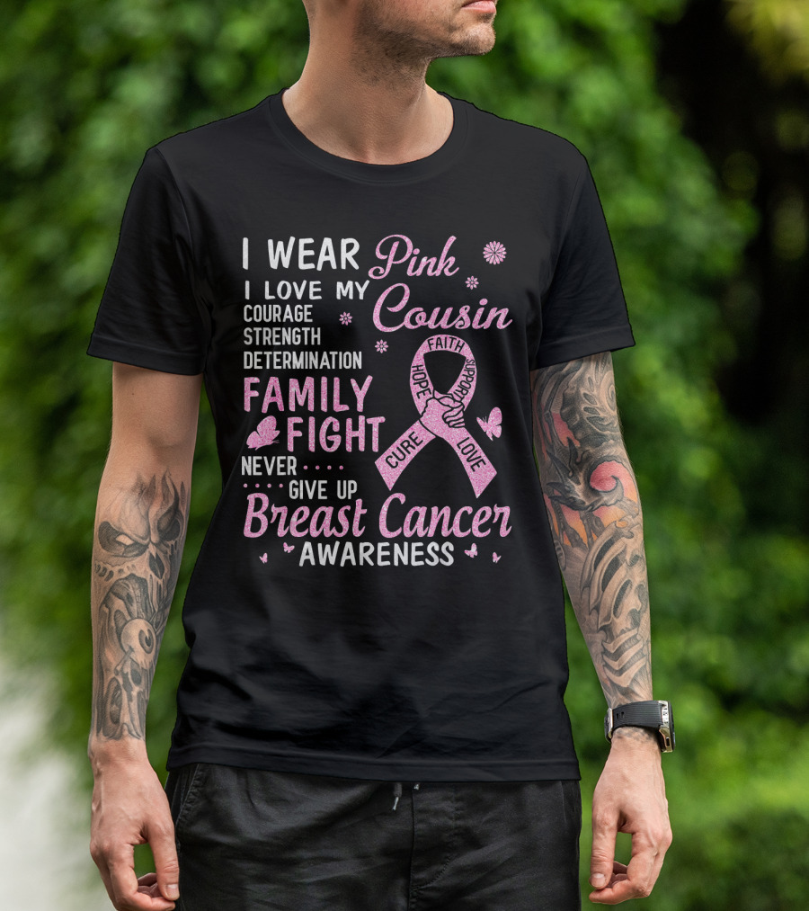 I Wear Pink Love My Cousin Courage Strength Family Fight Breast Cancer Awareness T-Shirt