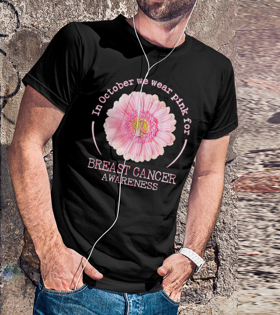In October We Wear Pink For Breast Cancer Awareness T-Shirt