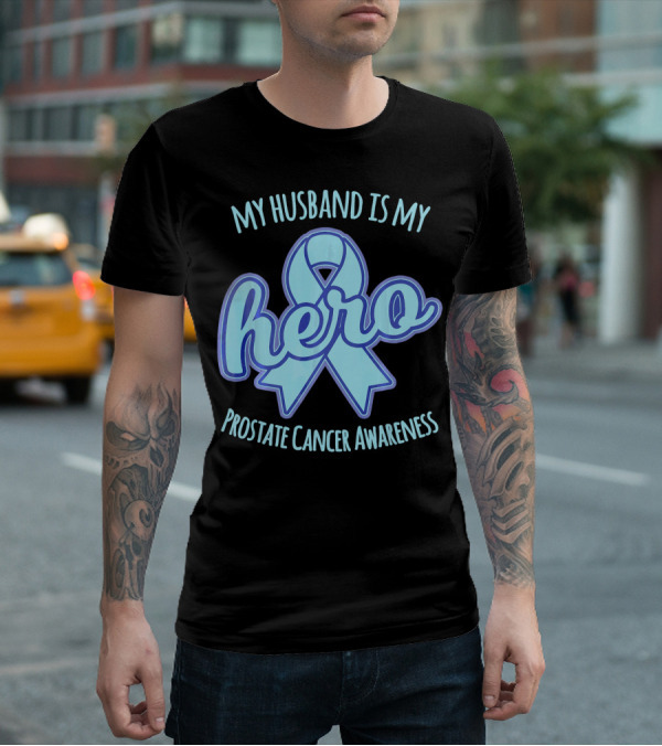 My Husband Is My Hero Prostate Cancer Awareness T-Shirt