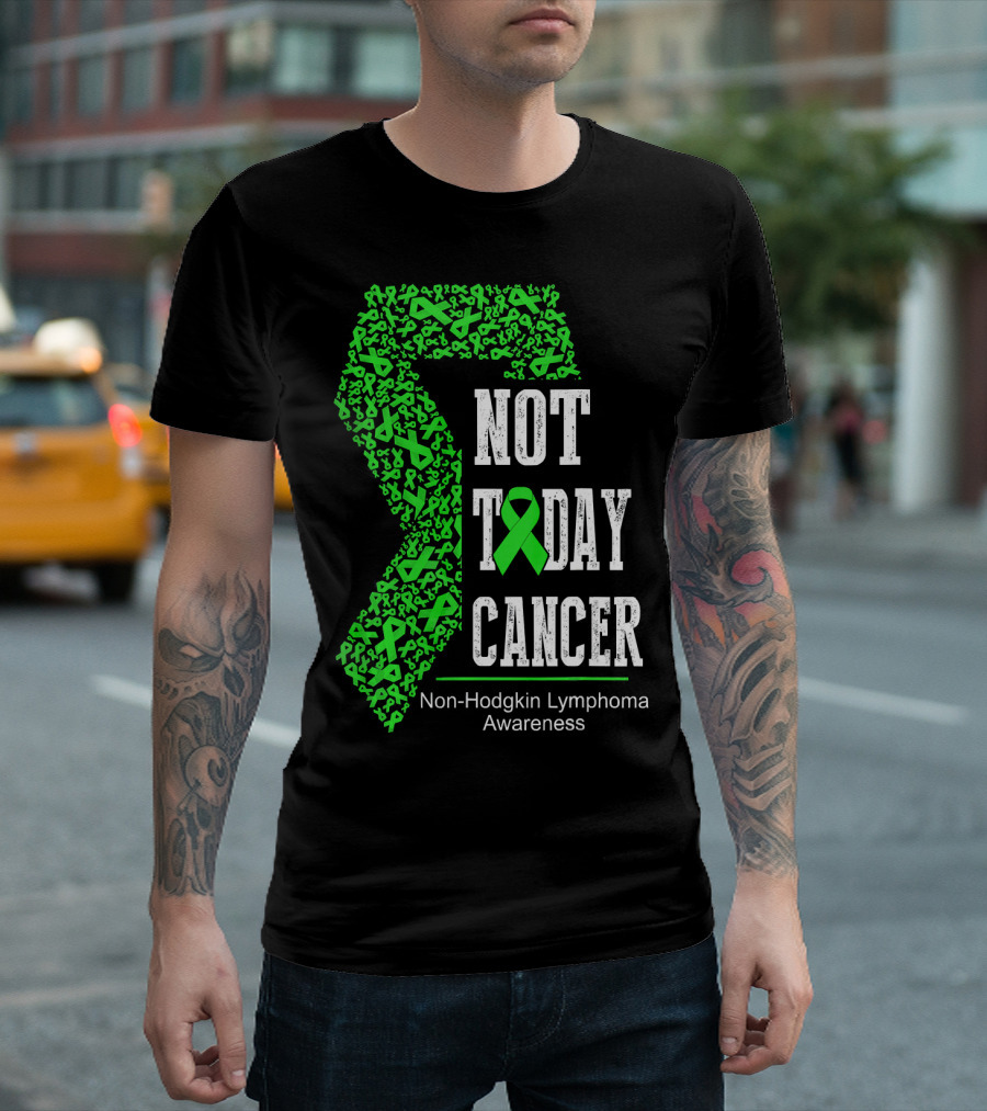 Not Today Cancer Non-Hodgkin Lymphoma Awareness T-Shirt