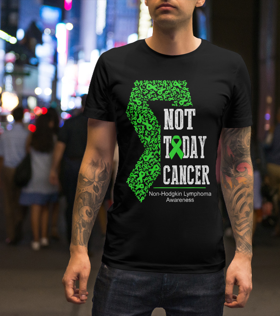 Not Today Cancer Non-Hodgkin Lymphoma Awareness T-Shirt