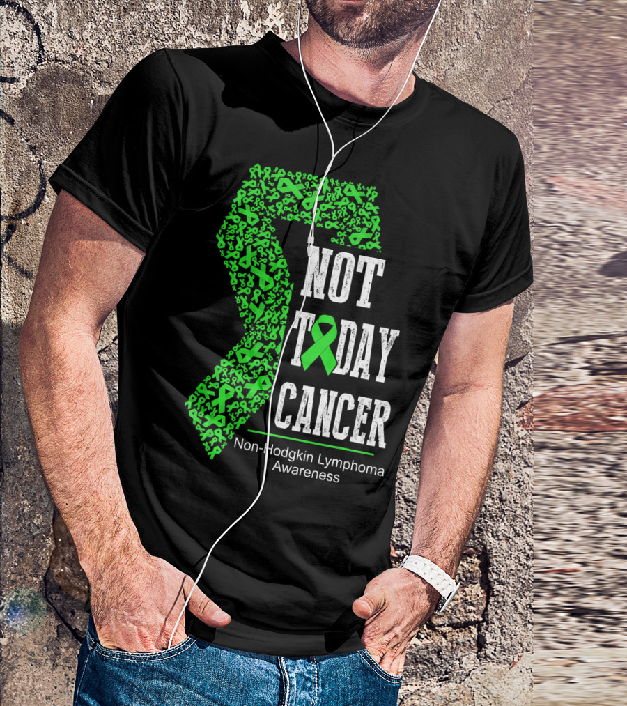 Not Today Cancer Non-Hodgkin Lymphoma Awareness T-Shirt