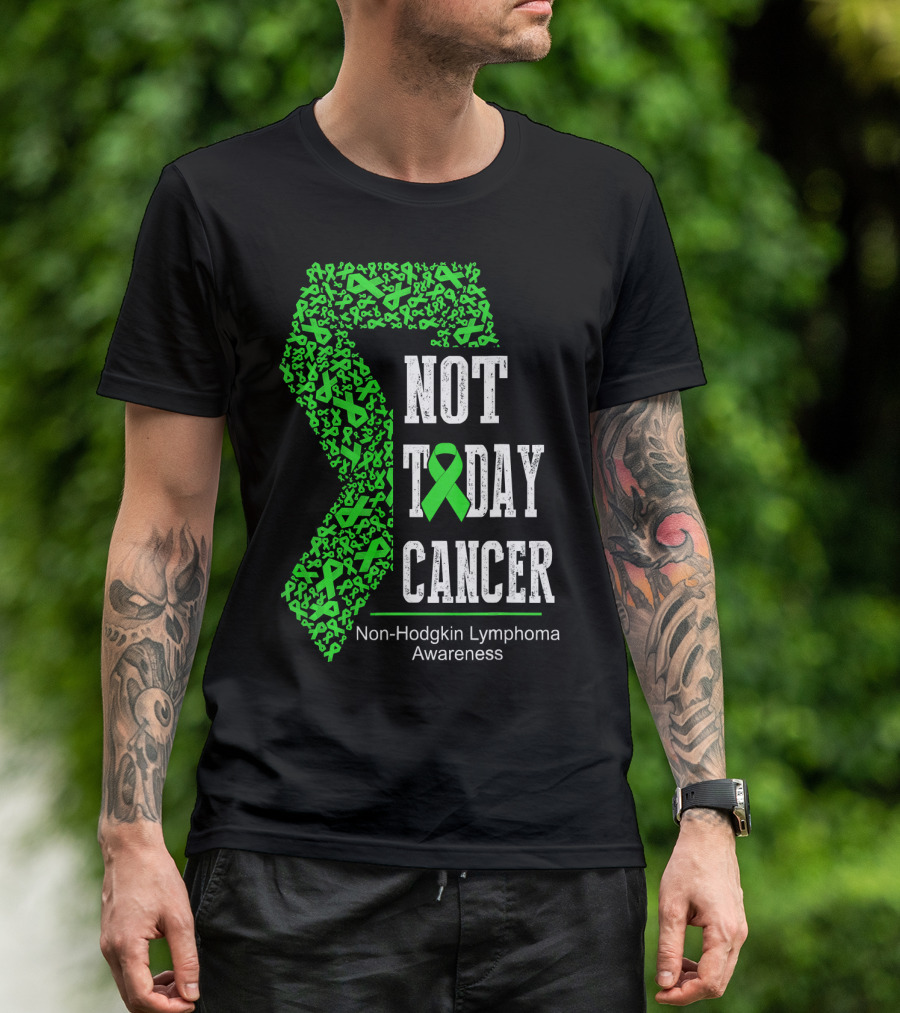 Not Today Cancer Non-Hodgkin Lymphoma Awareness T-Shirt