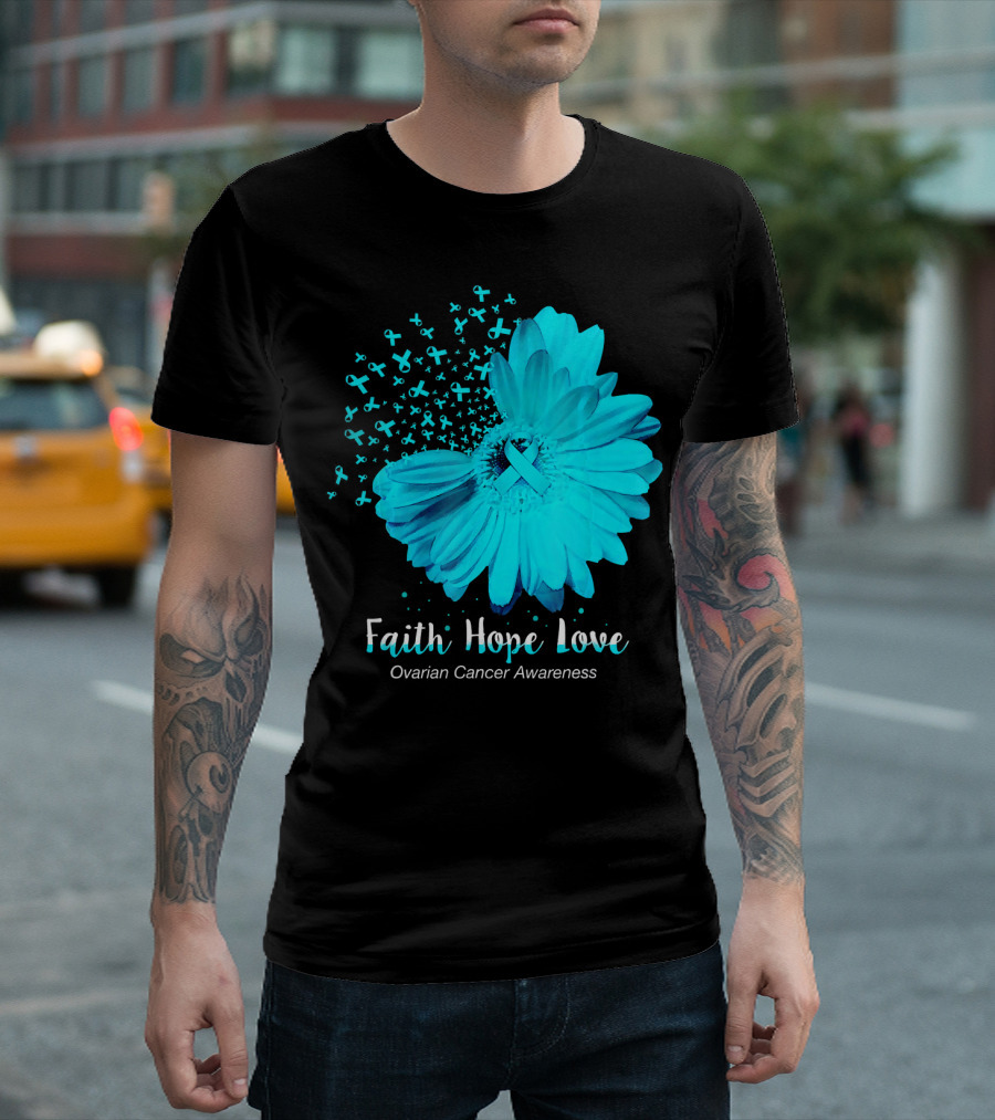 Faith Hope Love Turquoise Ribbon Flower Ovarian Cancer Awareness T-Shirt
