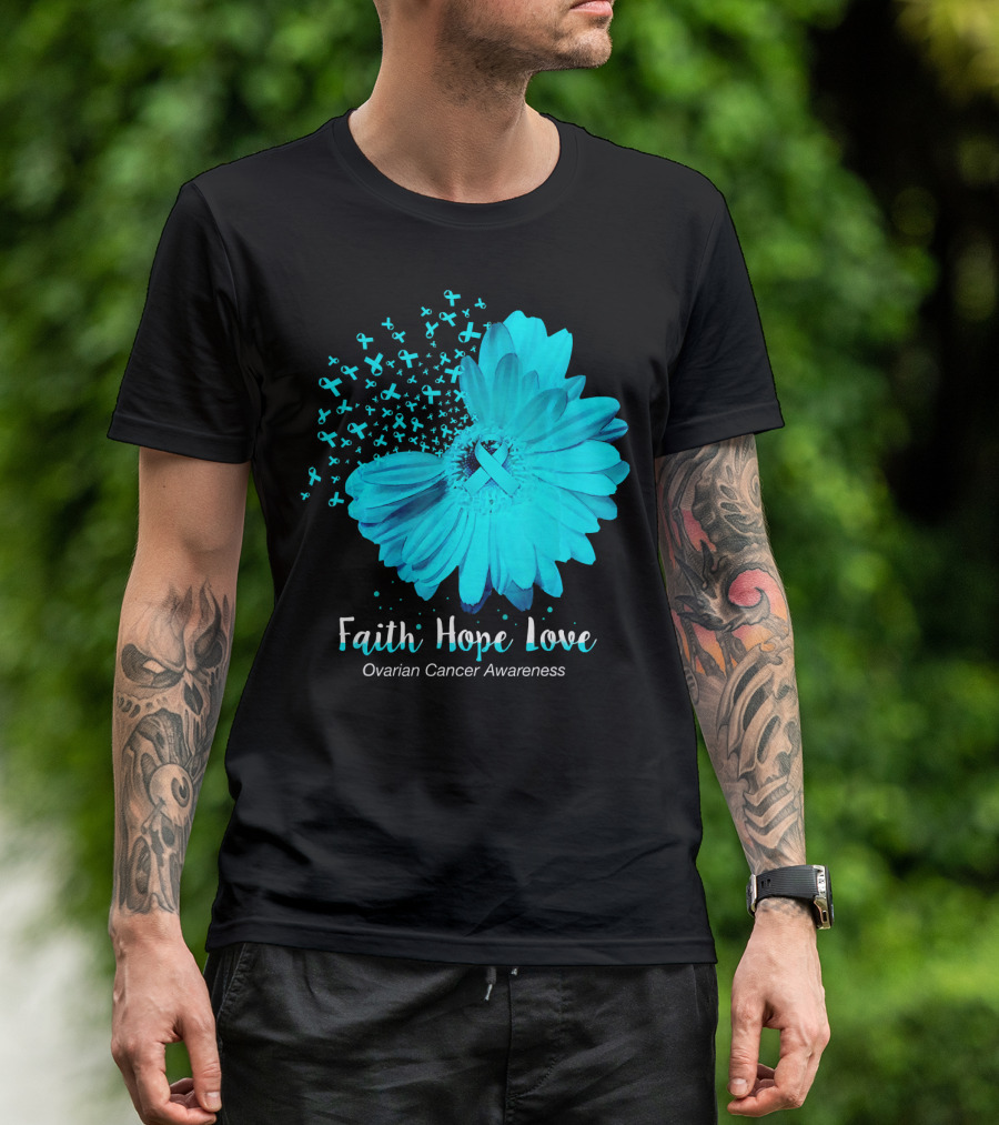 Faith Hope Love Turquoise Ribbon Flower Ovarian Cancer Awareness T-Shirt