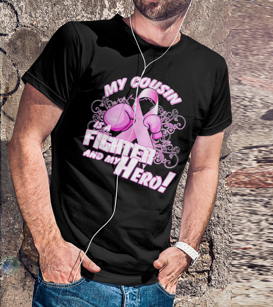 My Cousin Is A Fighter And My Hero Breast Cancer Awareness Pink Ribbon Gloves T-Shirt