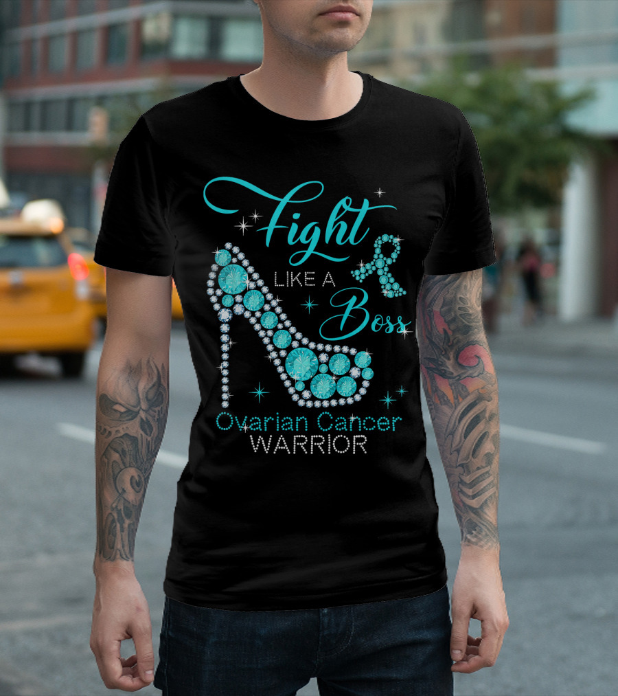Fight Like A Boss Ovarian Cancer Warrior High Heels T-Shirt