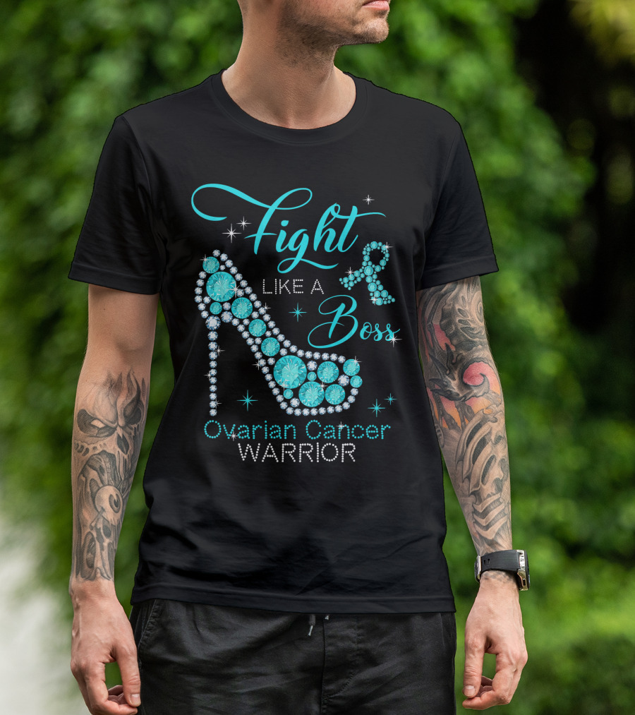 Fight Like A Boss Ovarian Cancer Warrior High Heels T-Shirt