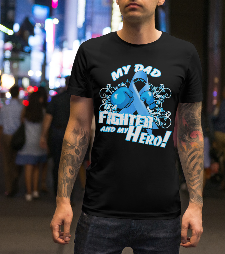 My Dad Is A Fighter And My Hero Light Blue Prostate Cancer Awareness T-Shirt