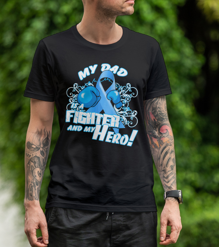 My Dad Is A Fighter And My Hero Light Blue Prostate Cancer Awareness T-Shirt
