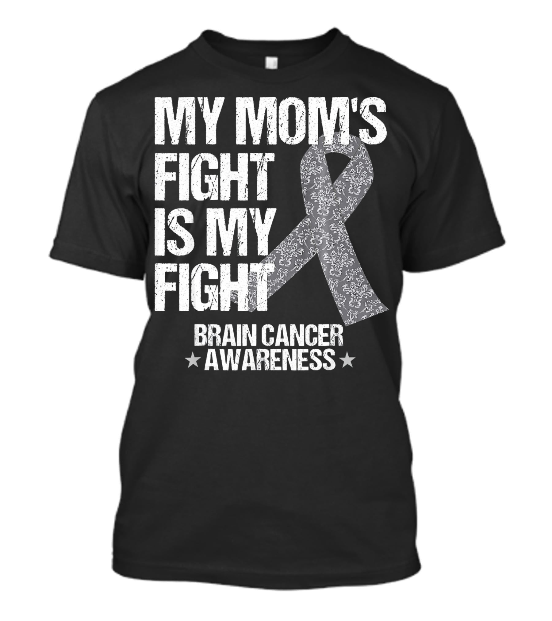 My Mom's Fight Is My Fight Brain Cancer Awareness T-Shirt