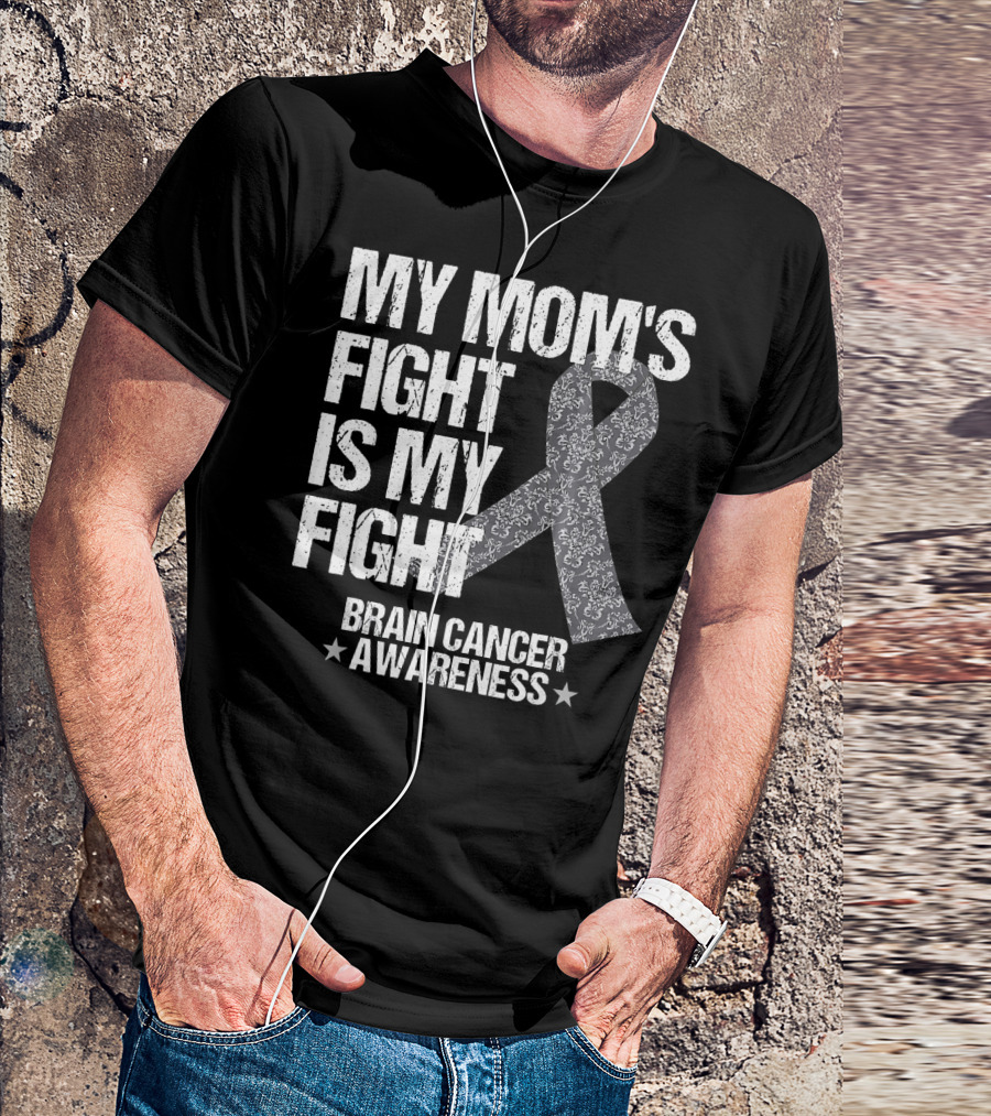 My Mom's Fight Is My Fight Brain Cancer Awareness T-Shirt