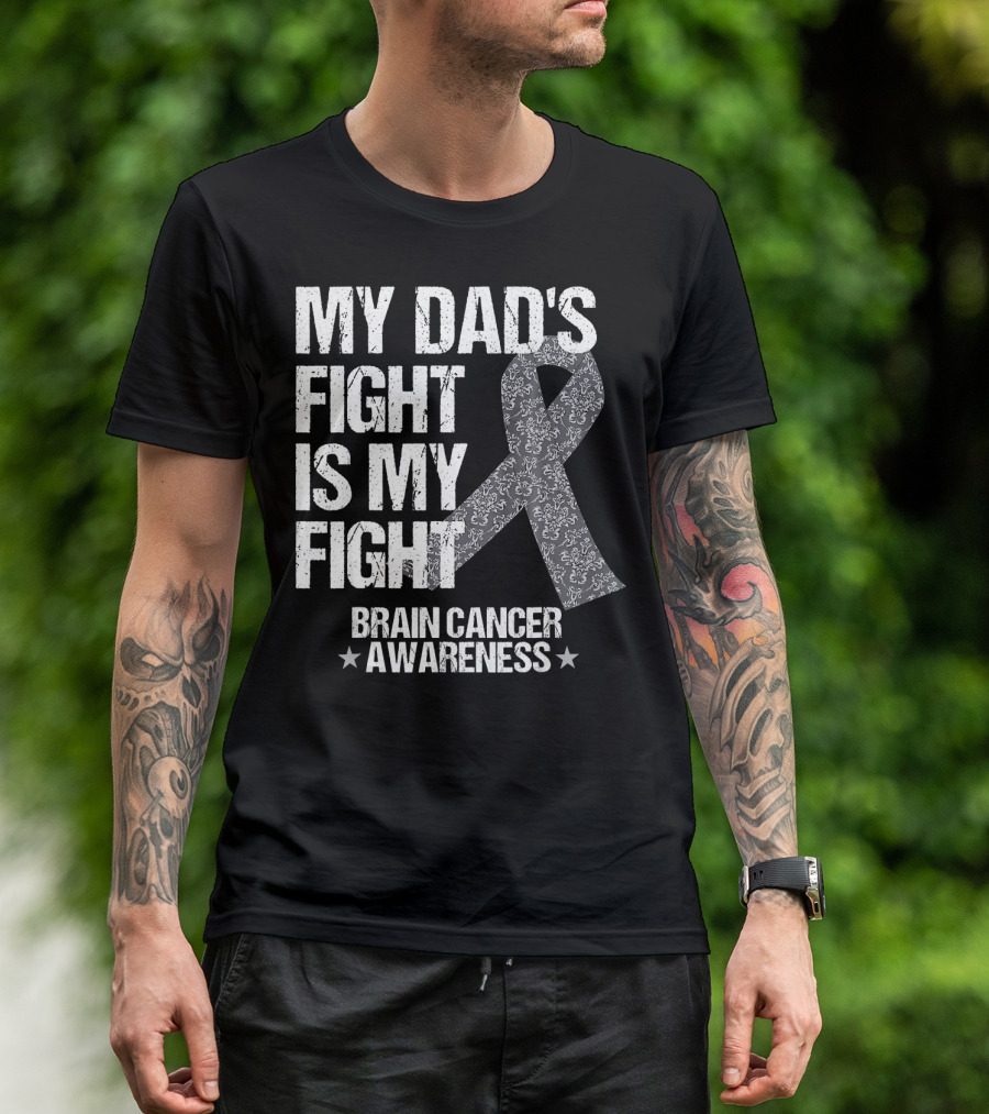 My Dad's Fight Is My Fight Brain Cancer Awareness T-Shirt