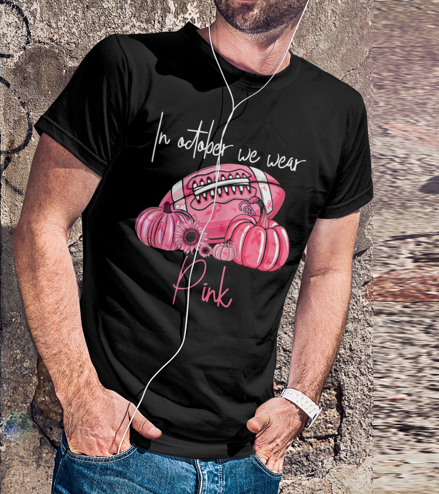 In October We Wear Pink Pumpkins Football Pink T-Shirt