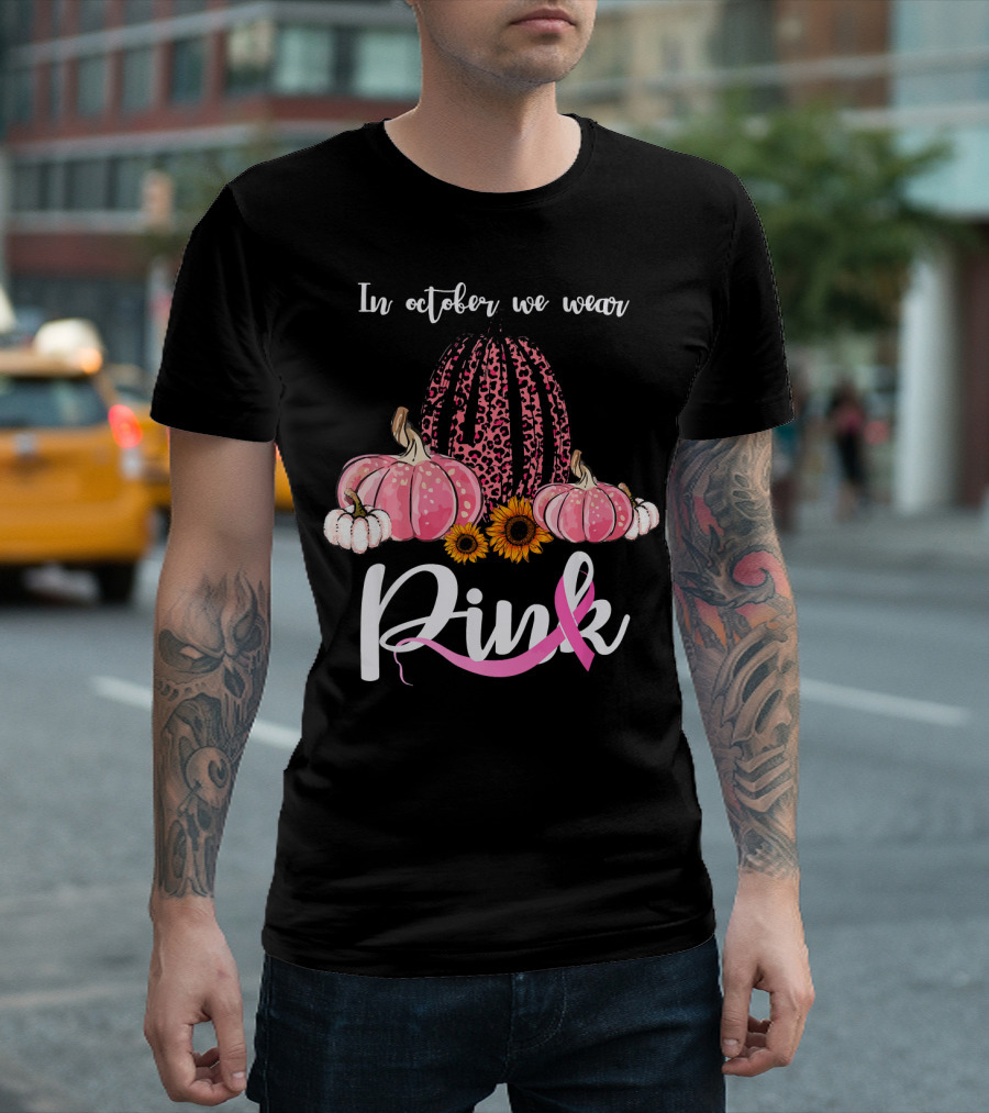 In October We Wear Pink Pumpkins Leopard Sunflowers T-Shirt