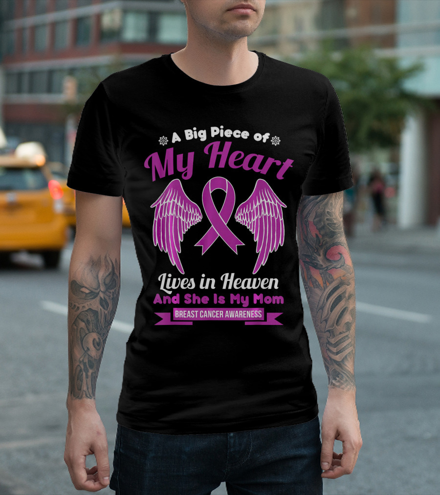 A Big Piece of My Heart Lives in Heaven And She Is My Mom Breast Cancer Awareness T-Shirt
