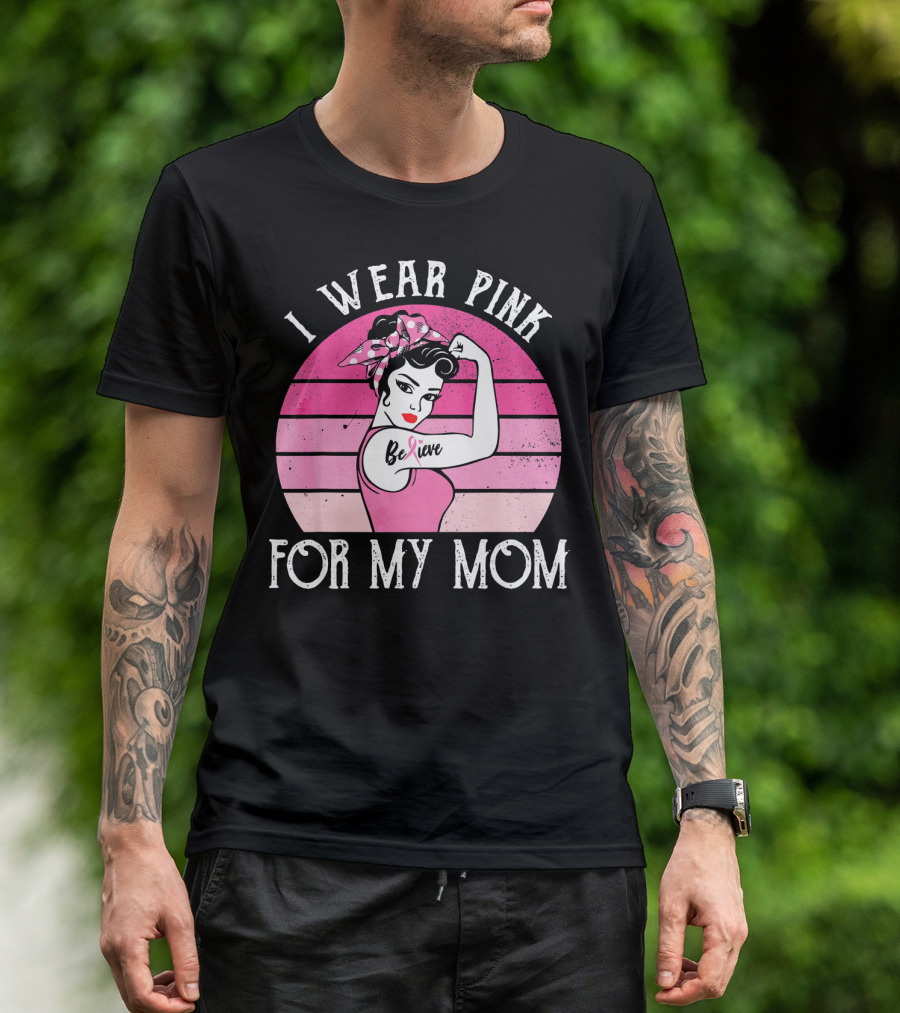 Retro Sunset I Wear Pink For My Mom Believe Breast Cancer Support T-Shirt