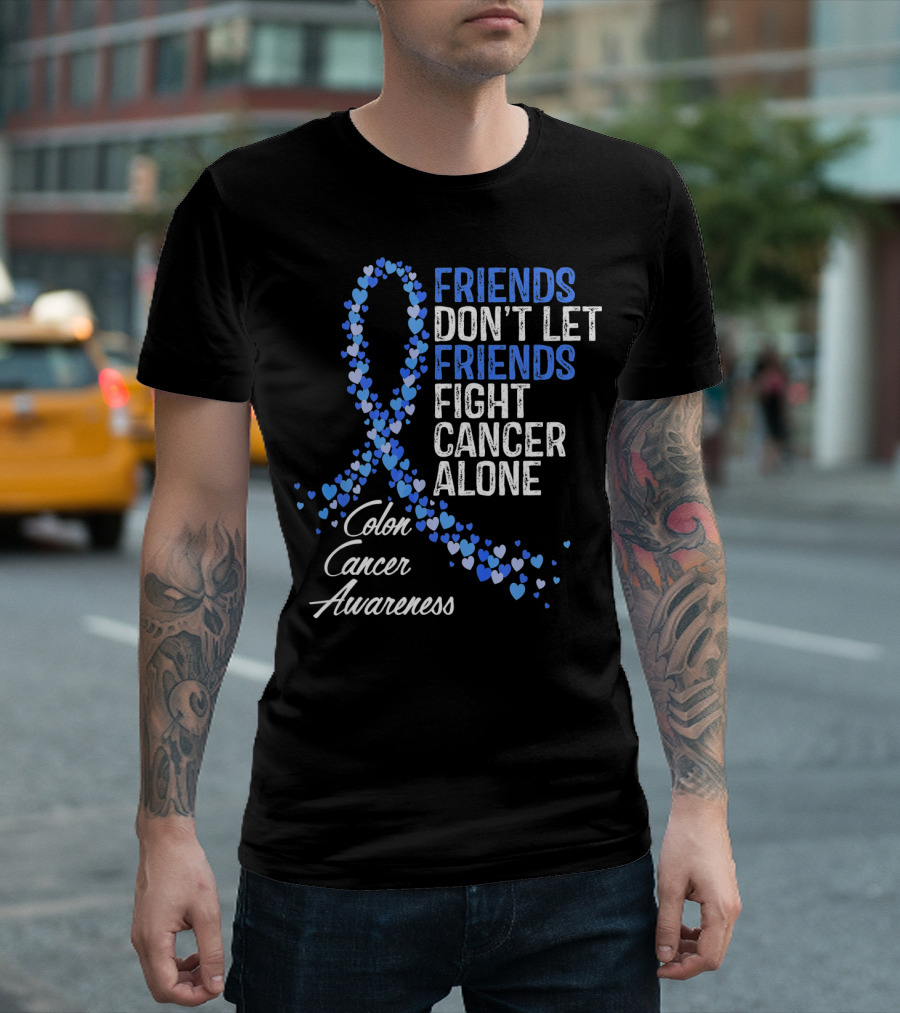 Friends Don’t Let Friends Fight Cancer Alone Colon Cancer Awareness T-Shirt