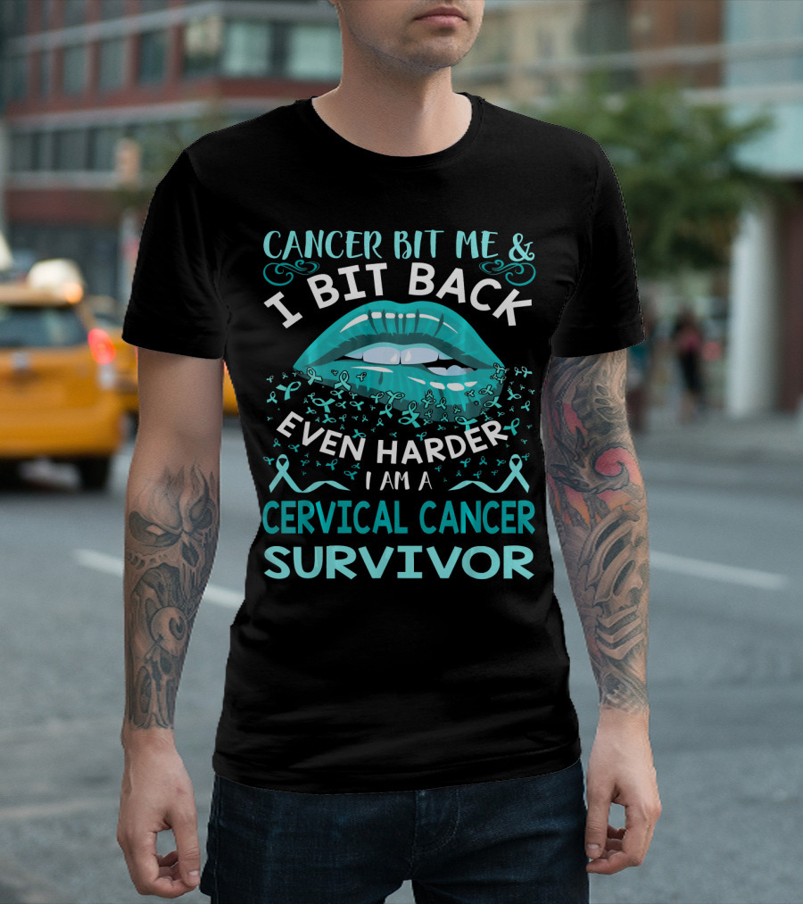 Cancer Bit Me And I Bit Back Even Harder I Am A Cervical Cancer Survivor T-Shirt