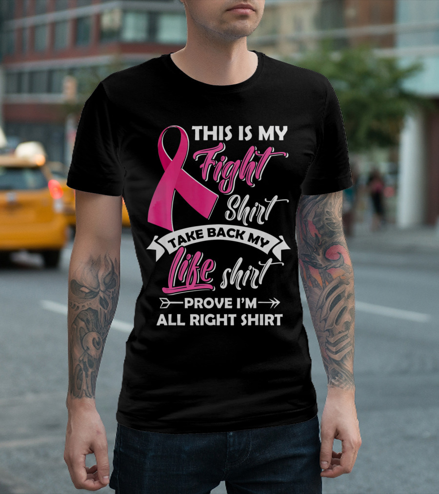 This Is My Fight Shirt Take Back My Life Shirt Prove I'm All Right T-Shirt