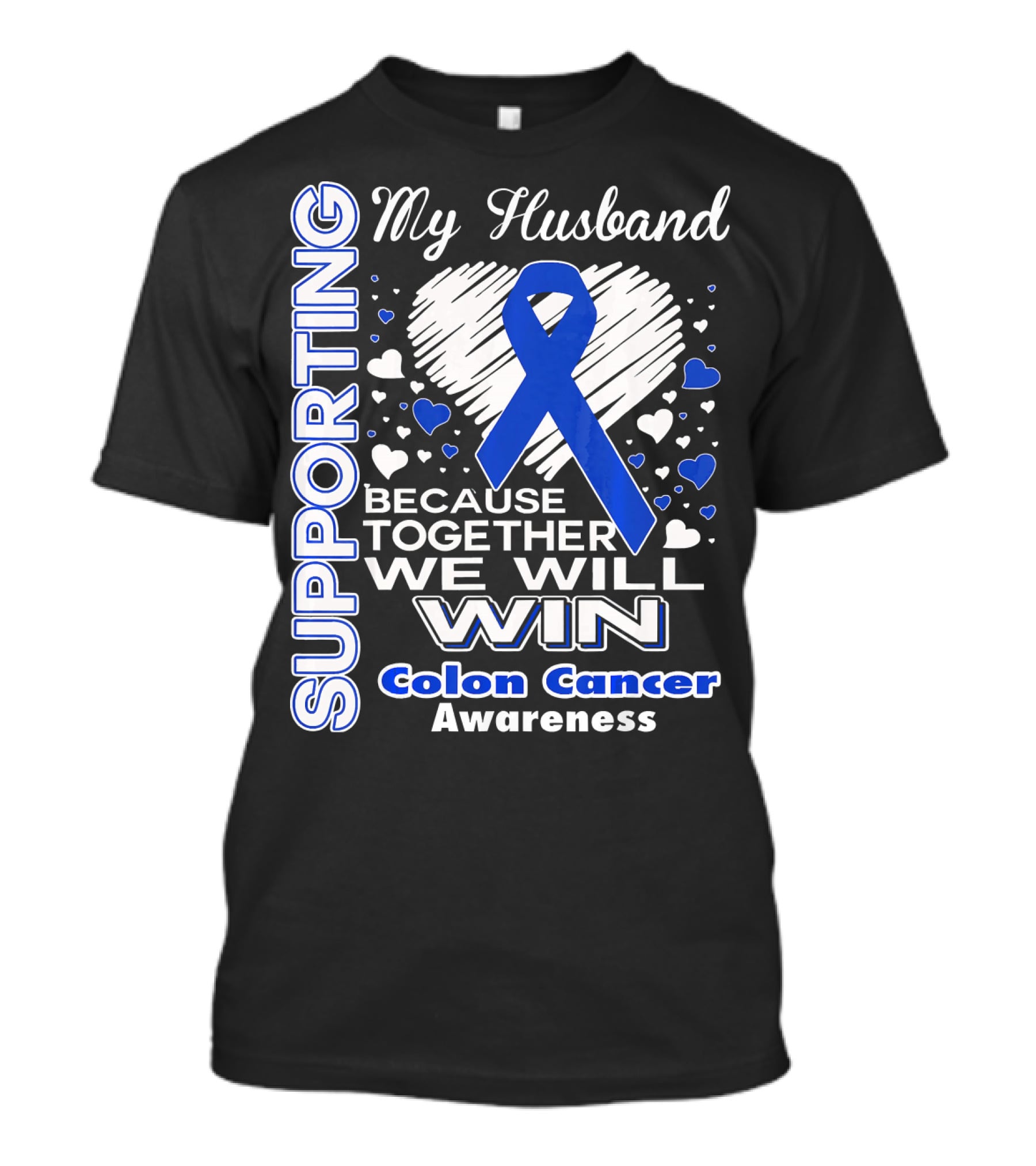 Supporting My Husband Because Together We Will Win Colon Cancer Awareness T-Shirt