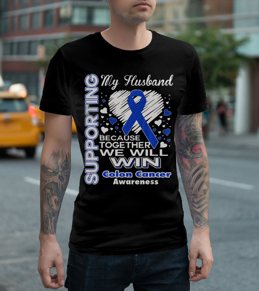 Supporting My Husband Because Together We Will Win Colon Cancer Awareness T-Shirt