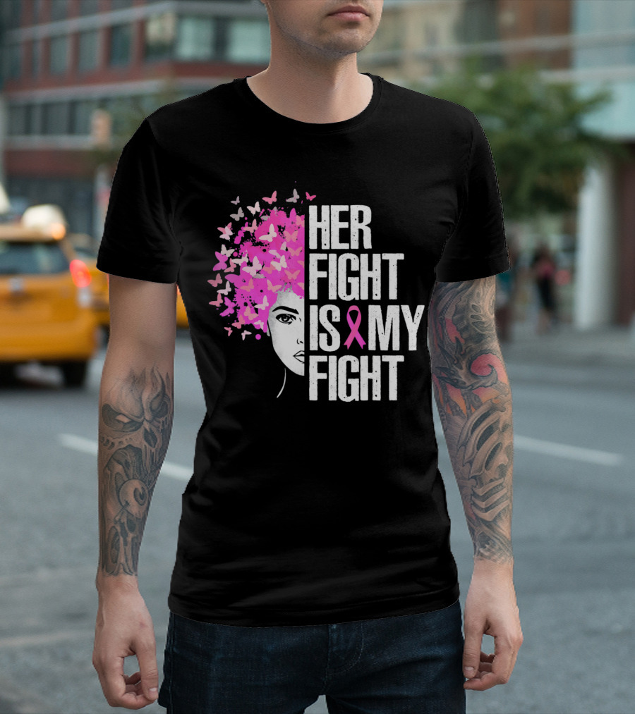 Her Fight Is My Fight Breast Cancer Awareness Butterfly Pink T-Shirt