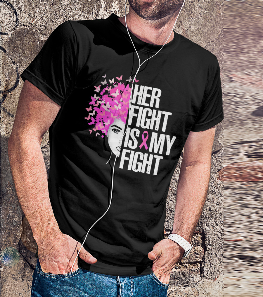 Her Fight Is My Fight Breast Cancer Awareness Butterfly Pink T-Shirt