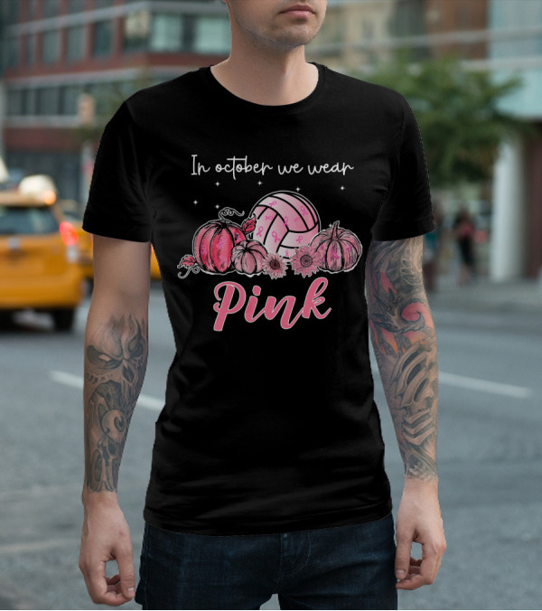 In October We Wear Pink Volleyball Breast Cancer Awareness T-Shirt