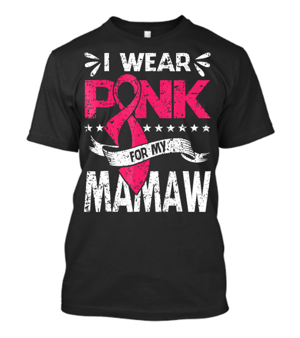 I Wear Pink For My Mamaw Breast Cancer Awareness T-Shirt
