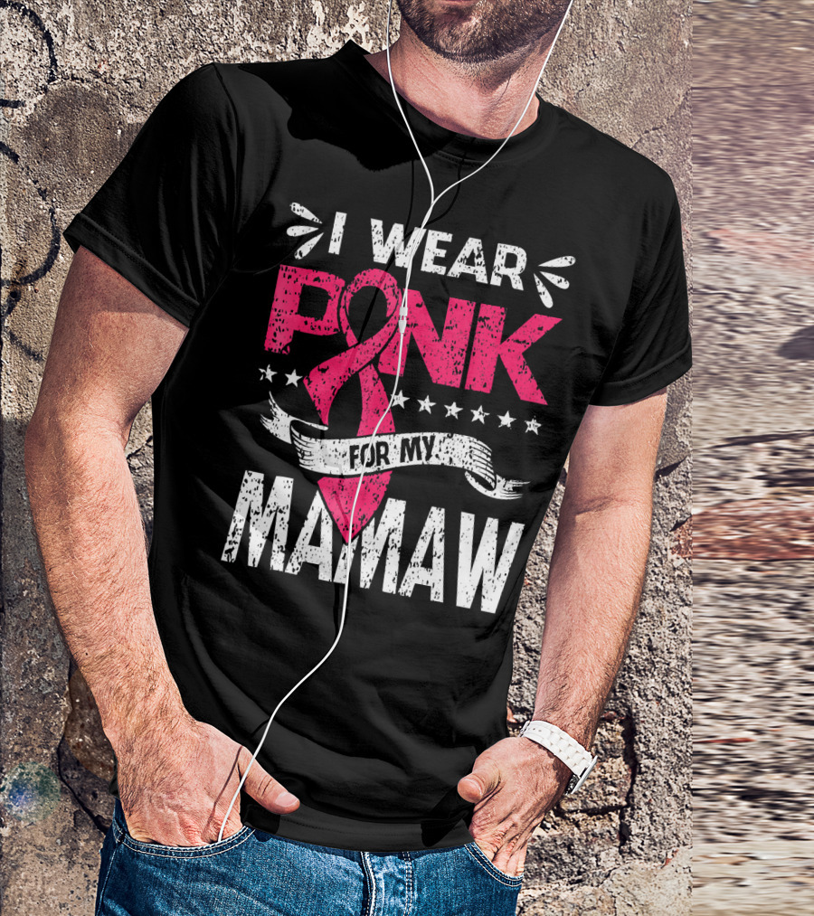 I Wear Pink For My Mamaw Breast Cancer Awareness T-Shirt