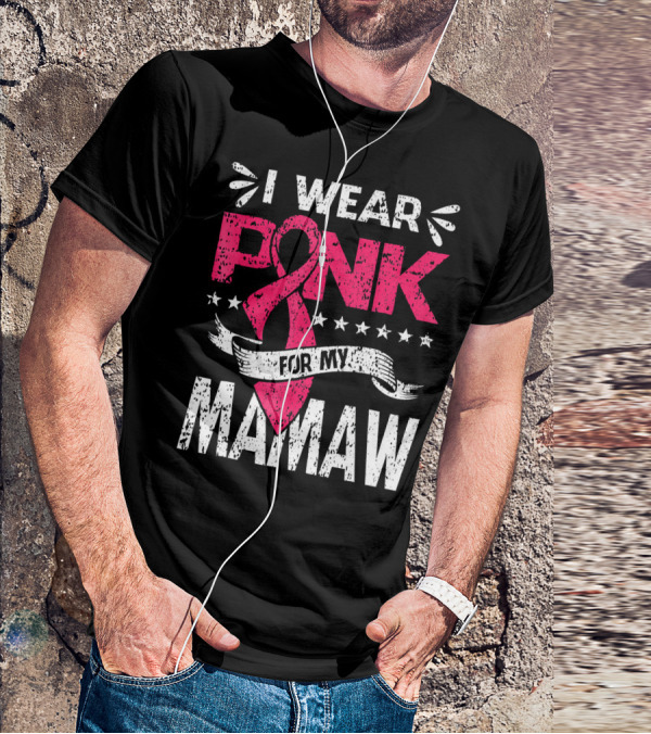 I Wear Pink For My Mamaw Breast Cancer Awareness T-Shirt