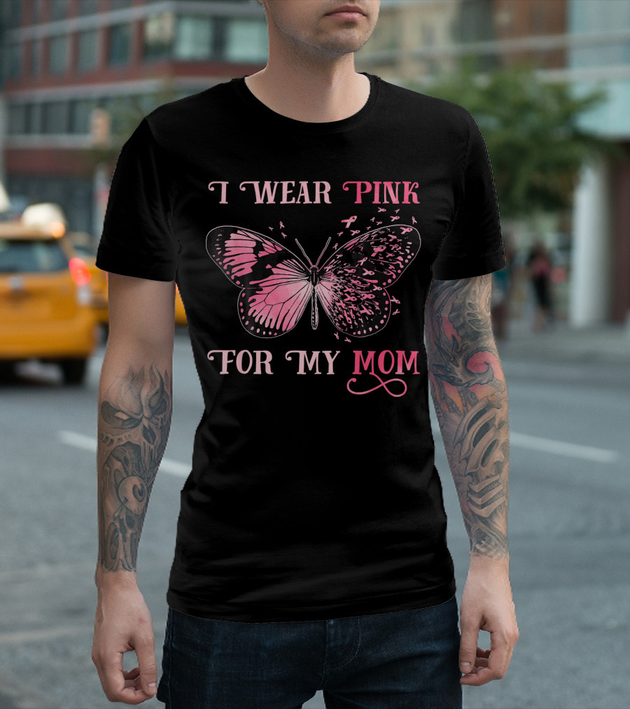 I Wear Pink for My Mom Breast Cancer Butterfly T-Shirt