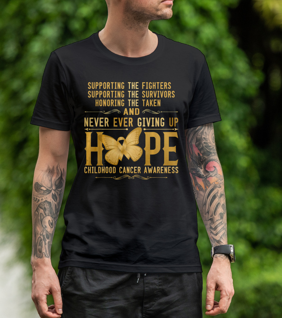 Supporting Fighters Survivors Honoring Taken Never Giving Up Hope Childhood Cancer Awareness T-Shirt