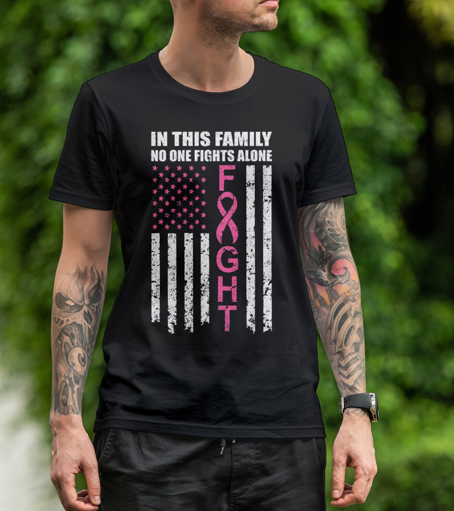 In This Family No One Fights Alone Breast Cancer Awareness Fight Ribbon Flag T-Shirt