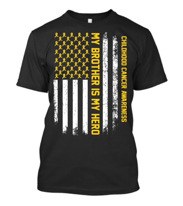 My Brother Is My Hero Childhood Cancer Awareness Ribbon Flag T-Shirt