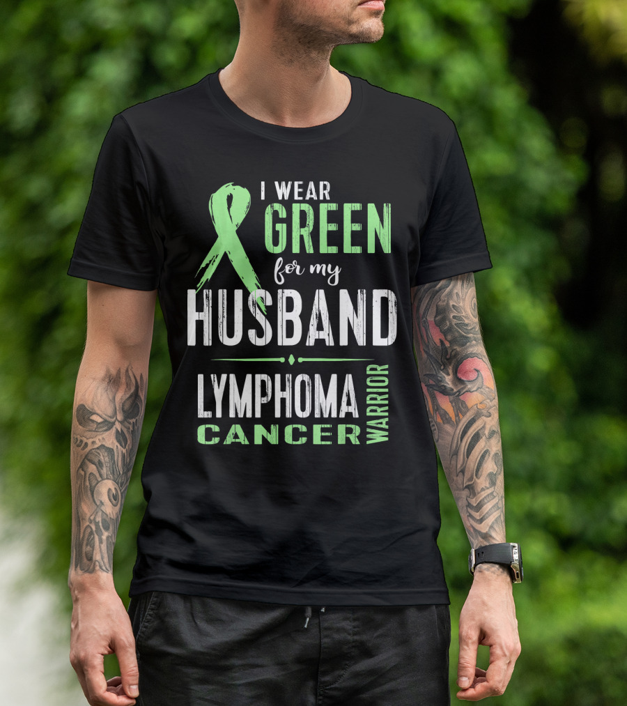 I Wear Green For My Husband Lymphoma Cancer Warrior T-Shirt