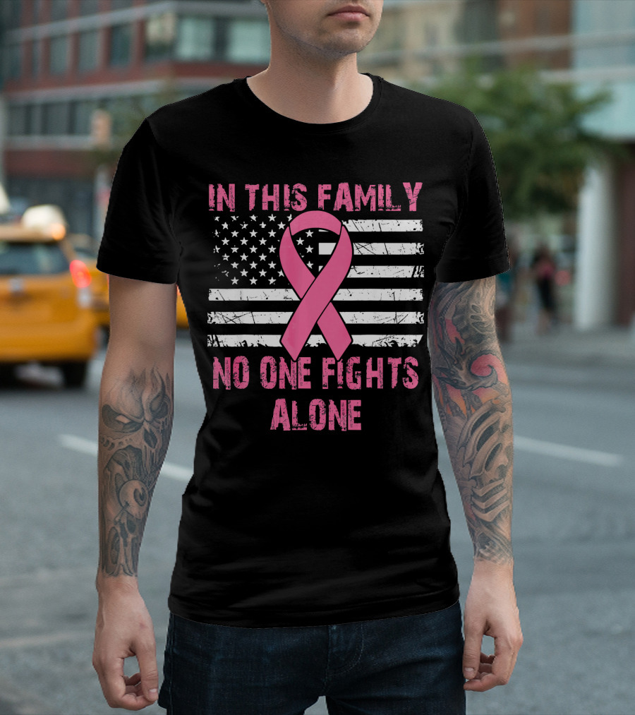 In This Family No One Fights Alone USA Flag Breast Cancer T-Shirt