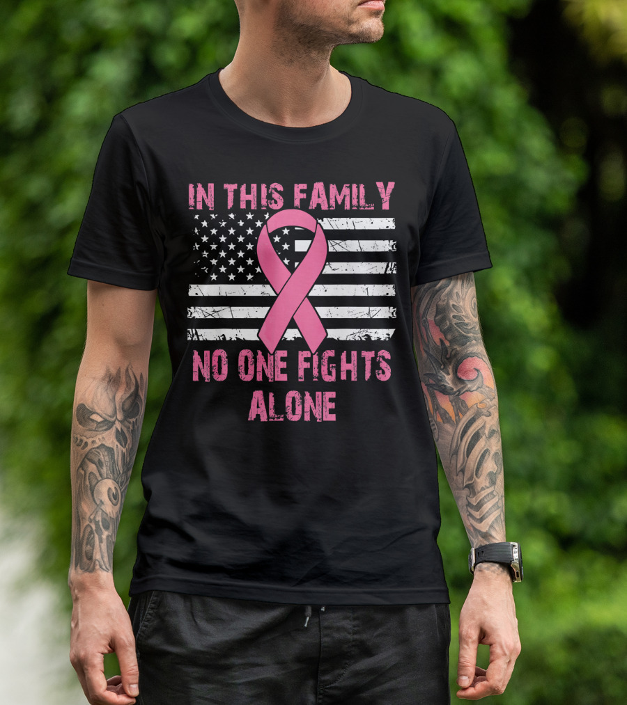 In This Family No One Fights Alone USA Flag Breast Cancer T-Shirt