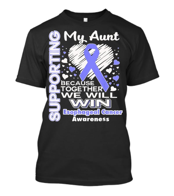 Supporting My Aunt Because Together We Will Win Esophageal Cancer Awareness T-Shirt