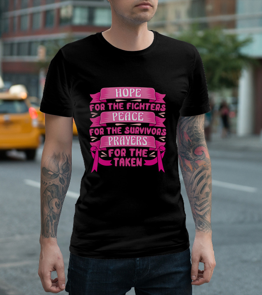 HOPE For the Fighters Peace For the Survivors Prayers For the Taken Pink Ribbon Breast Cancer Awareness T-Shirt