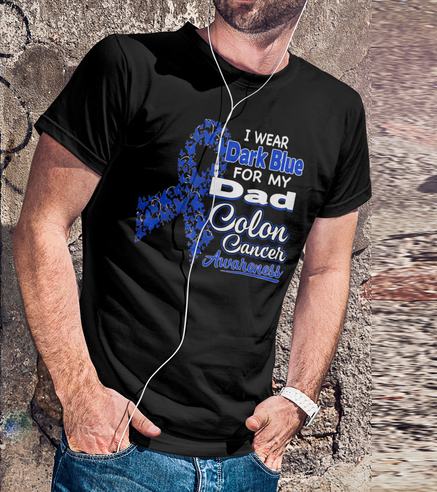 I Wear Dark Blue For My Dad Colon Cancer Awareness T-Shirt