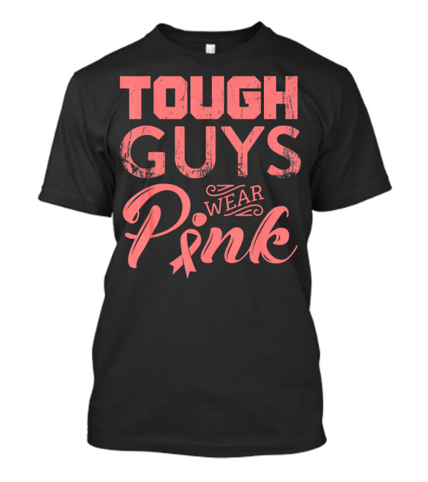 Tough Guys Wear Pink T-Shirt