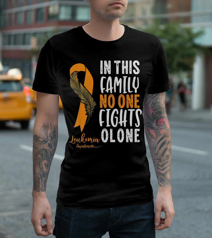 In This Family No One Fights Alone Leukemia Awareness Orange T-Shirt